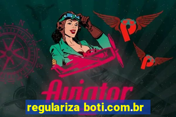 regulariza boti.com.br